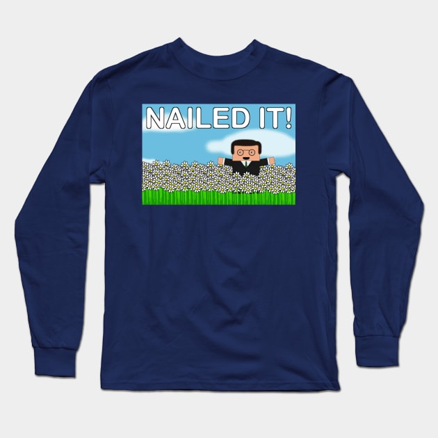 Nailed It Long Sleeve T-Shirt by TheBurbsMinute